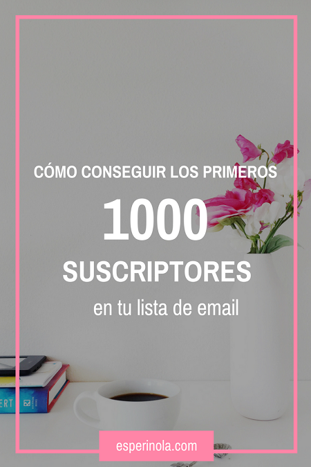 como-conseguir-los-primeros-1000-suscriptores-en-tu-lista-de-email